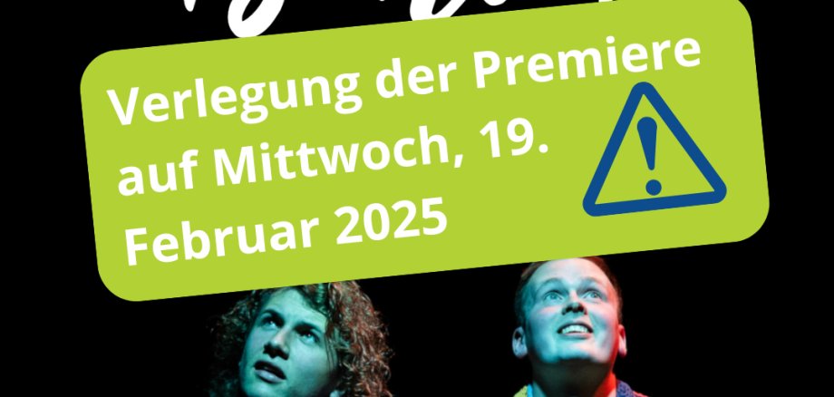 Verlegung der Premiere auf Mittwoch, 20. Februar 2025 - 1